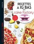 Juliette Lalbaltry - Recettes à IG bas avec Cake factory - Les petits livres de recettes Tefal.