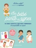 Sandrine Higel - Mon bébé parle en signes - 60 signes essentiels pour mieux communiquer et comprendre son enfant.