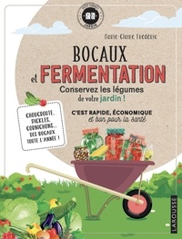 Marie-Claire Frédéric - Bocaux et fermentation - Conservez les légumes de votre jardin !.