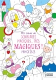 Isabelle Nicolle - Mon cahier de coloriages magiques...très magiques ! - Princesses.