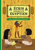 Viviane Koenig et Eléonore Della-Malva - Ecris comme un Egyptien - Ton guide des hiéroglyphes.