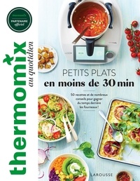 Isabelle Guerre - Petits plats en moins de 30 min - 50 recettes et de nombreux conseils pour gagner du temps derrière les fourneaux !.