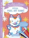 Alain Boyer - Mon cahier de coloriages super-magiques spécial pixel art kawaï.