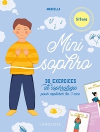  Marcella et Marie Poirier - Mini sophro 5/9 ans - 30 exercices de sophrologie pour explorer les 5 sens.