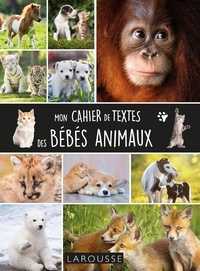  Larousse - Mon cahier de textes des bébés animaux.