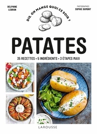 Delphine Lebrun - Patates - 35 recettes, 5 ingrédients, 3 étapes maxi.