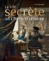 Vincent Brocvielle - La vie secrète des chefs-d'oeuvre.