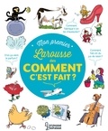 Françoise de Guibert - Mon premier Larousse des comment c'est fait ?.