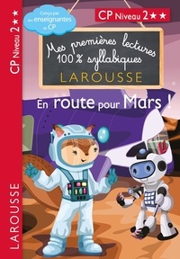 Hélène Heffner et Giulia Levallois - Mes premières lectures 100% syllabiques  : En route pour Mars ! - CP Niveau 2.