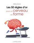 Mélissa Kemel - Les 50 règles d'or pour un cerveau en forme.