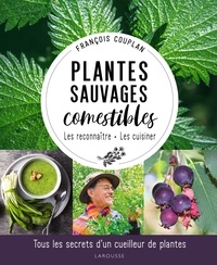 François Couplan - Plantes sauvages comestibles - Cueillir la nature parmi les prés et les bois.
