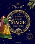 Isabelle Fougère - La fabuleuse histoire de la magie et de la sorcellerie.
