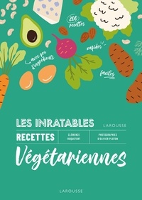 Clémence Roquefort - Les inratables : recettes végétariennes.