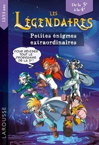 François Lecellier - Les Légendaires Petites énigmes extraordinaires de la 5e à la 4e.