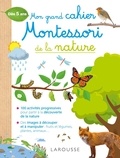 Aurore Meyer et Kathryn Little - Mon grand cahier Montessori de la nature.