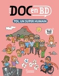 Stéphanie Ledu et Stéphane Frattini - Mon Doc en BD : toi, un super humain.