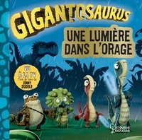 Jonny Duddle et Baptiste Grosfilley - Gigantosaurus  : Une lumière dans l'orage.