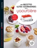 Mes recettes ultra-gourmandes à la yaourtière : spécial Multidélices.