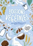 Marie-Laure Tombini - Boissons végétales - 35 recettes salées ou sucrées, faciles à réaliser !.