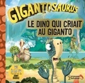 Jonny Duddle et Charles Henri Noarbes - Gigantosaurus  : Le dino qui criait au Giganto.