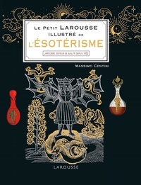 Massimo Centini - Le Petit Larousse illustré de l'ésotérisme.
