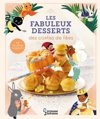 Agnès Besson - Les fabuleux desserts des contes de fées.