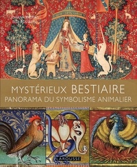 Johann Protais et Eloi Rousseau - Mystérieux bestiaires - Panorama du symbolisme animalier.