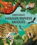 Jason Bittel et Jonathan Woodward - Incroyables animaux disparus ou menacés.