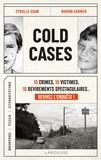 Cyrielle Adam et Marion Garnier - Cold Cases - 10 crimes, 10 victimes, 10 revirements spectaculaires... Revivez l'enquête !.