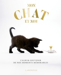  Larousse - Mon chat et moi - L'album souvenirs de nos moments mémorables.