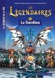 Nicolas Jarry et Patrick Sobral - Les Légendaires Tome 2 : Le gardien.