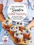 Sandra Thomann - Les recettes de Sandra avec Cake Factory - 80 recettes salées et sucrées pour régaler toute la famille !.