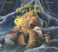 Karma Wilson et Jane Chapman - N'aie pas peur Ours brun !.