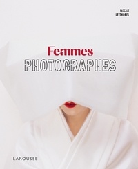Pascale Le Thorel - Femmes photographes.