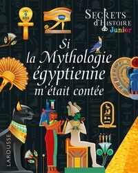 Laurent Avezou - Si la Mythologie égyptienne m'était contée.