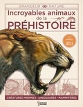 Douglas Dixon et Nancy Dickmann - Incroyables animaux de la préhistoire - Créatures marines, dinosaures, mammifères.