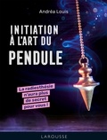 Andréa Louis - Initiation à l'art du pendule.