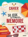 Loïc Audrain et Sandra Lebrun - Cahier de vacances 50 jeux pour stimuler sa mémoire - Edition spéciale seniors en grands caractères !.