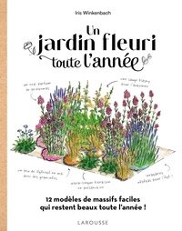 Iris Winkenbach - Un jardin fleuri toute l'année - 12 modèles de massifs faciles qui restent beaux toute l'année !.