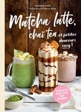 Séverine Augé - Matcha latte, chaï tea et petites douceurs cosy ! - 35 recettes douillettes pour cocooner !.