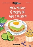 Noémie Strouk et Amandine Catz - Mes menus à moins de 400 calories.