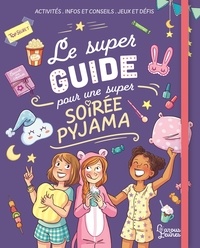 Aurore Meyer - Le super guide pour une super soirée pyjama.