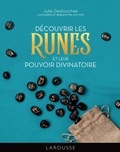 Julie Destouches - Découvrir les Runes et leur pouvoir divinatoire.