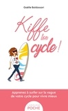 Gaëlle Baldassari - Kiffe ton cycle - Apprenez à surfer sur la vague de votre cycle pour vivre mieux.