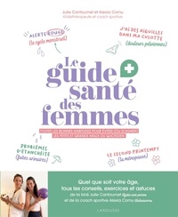 Alexia Cornu et Julie Cantournet - Le guide santé des femmes.