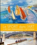 Sandrine Andrews - Le sport dans l'art - De l'art grec à l'impressionnisme et à l'art moderne.