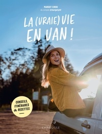 Margot Cirou - La (vraie) vie en van ! - Conseils, itinéraires &amp; recettes.