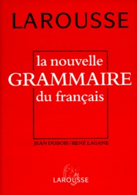 René Lagane et Jean Dubois - La Nouvelle grammaire du français.