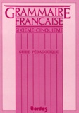 Sylviane Nouschi et Françoise Descoubes - Grammaire 6eme Et 5eme. Guide Pedagogique.