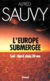 Alfred Sauvy - L'Europe Submergee. Sud-Nord Dans 30 Ans.